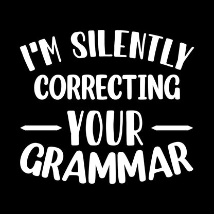 I'm silently correcting your grammar - Sarcasm Themed T-Shirt-Black-S-Custom One Express