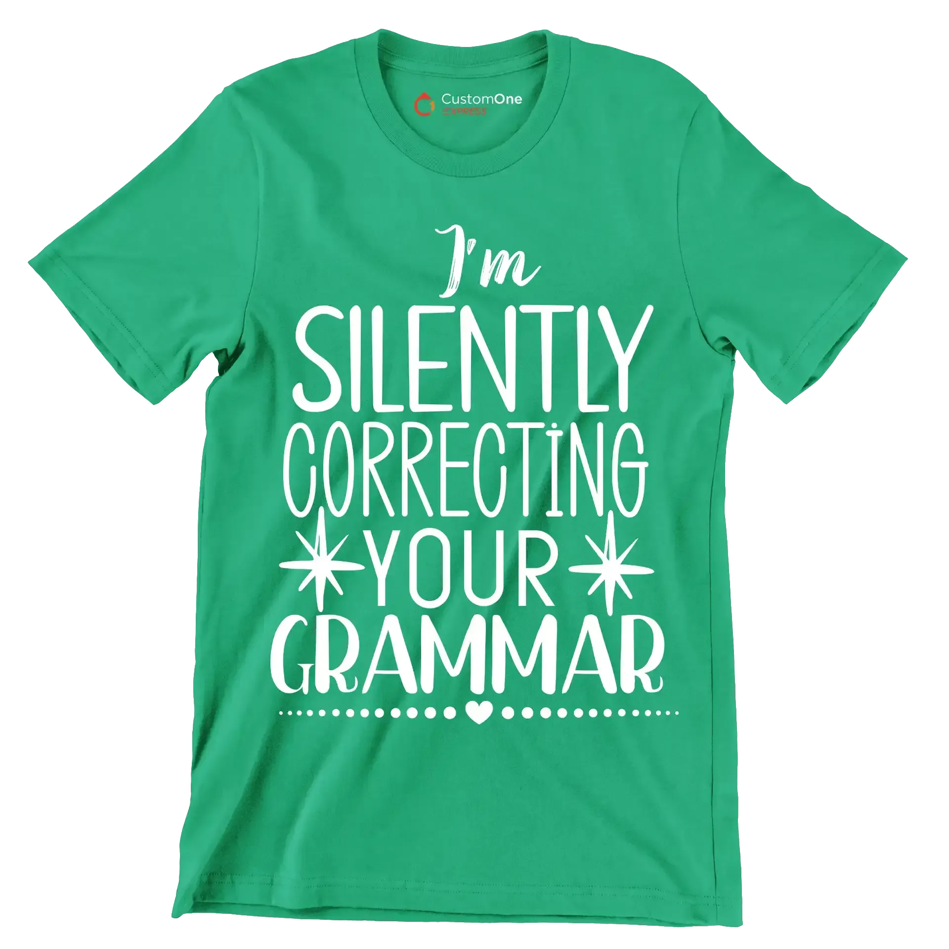 I'm silently correcting your grammar - Sarcasm Themed T-Shirt-Green-S-Custom One Express