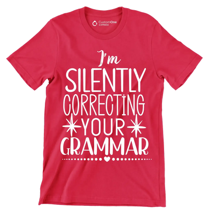 I'm silently correcting your grammar - Sarcasm Themed T-Shirt-Red-S-Custom One Express