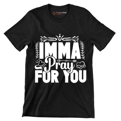 Imma pray for you - Sarcasm Themed T-Shirt-Black-S-Custom One Express