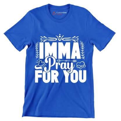 Imma pray for you - Sarcasm Themed T-Shirt-Blue-S-Custom One Express