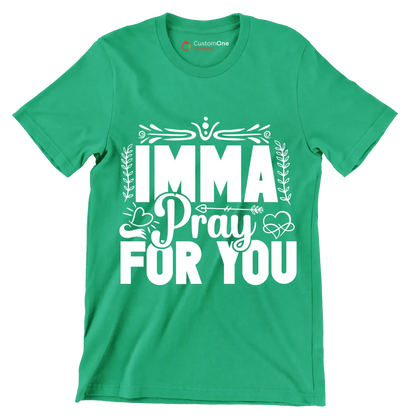 Imma pray for you - Sarcasm Themed T-Shirt-Green-S-Custom One Express