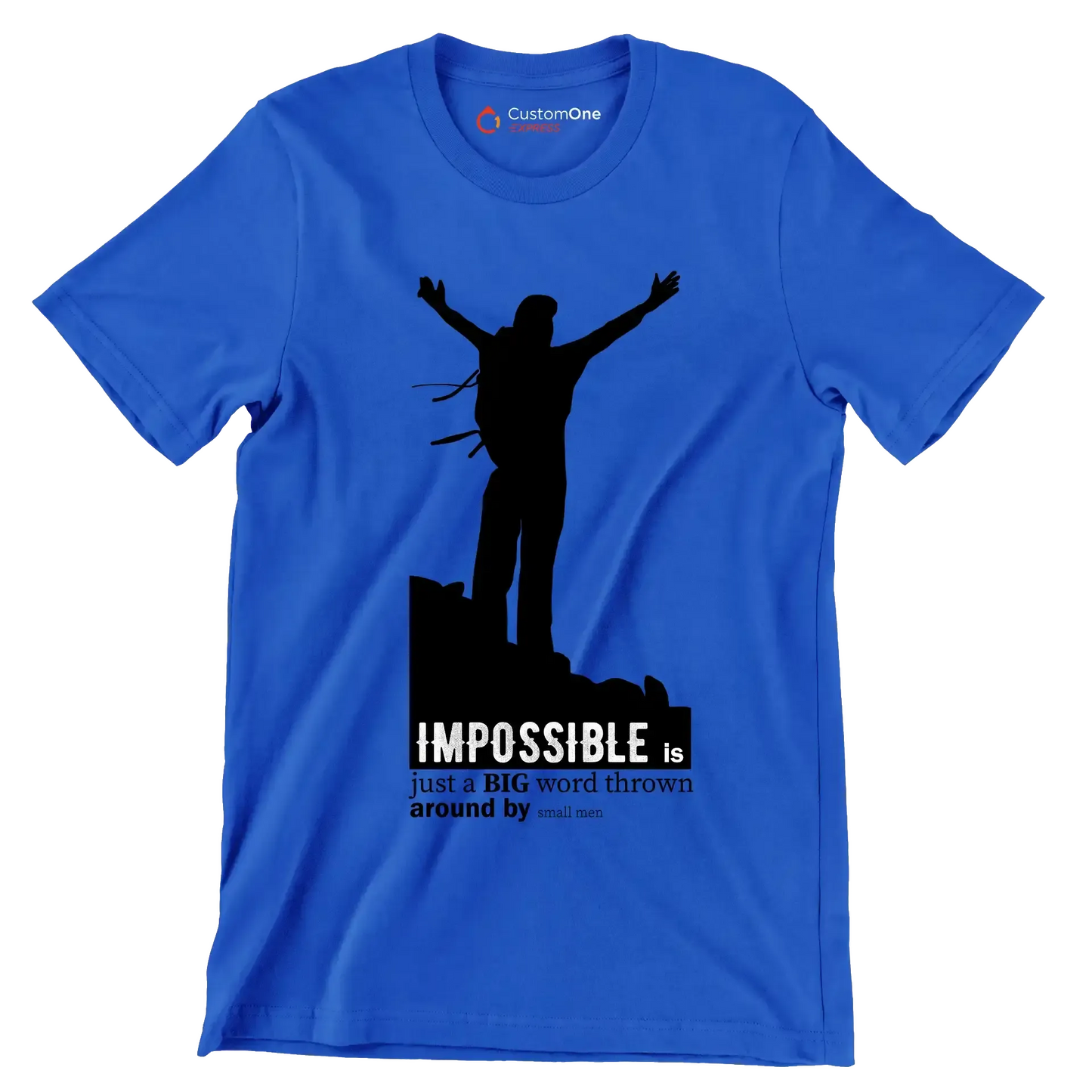 Impossible Is Just A Big Word Thrown Around By Small Men - Motivational Themed T-Shirt-Blue-S-Custom One Express