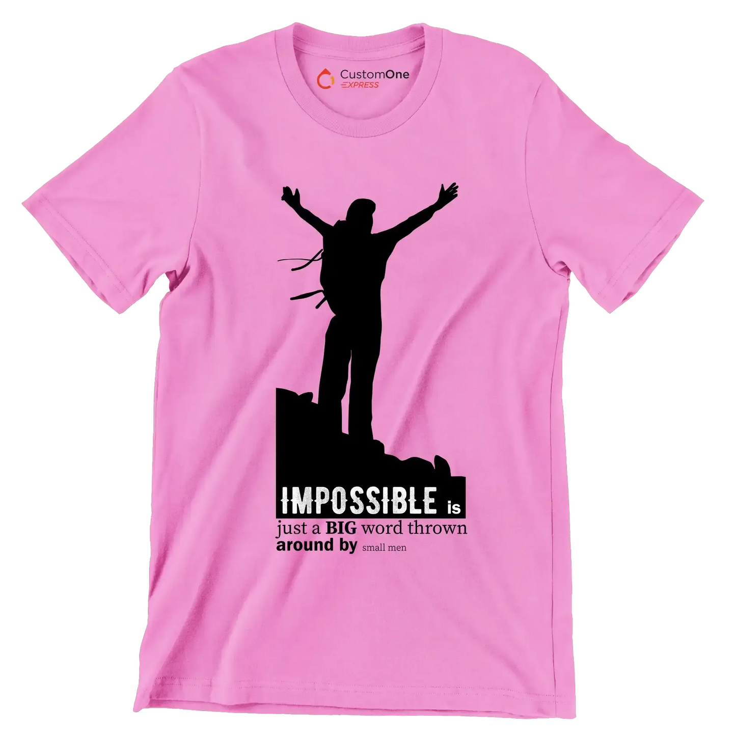 Impossible Is Just A Big Word Thrown Around By Small Men - Motivational Themed T-Shirt-Pink-S-Custom One Express