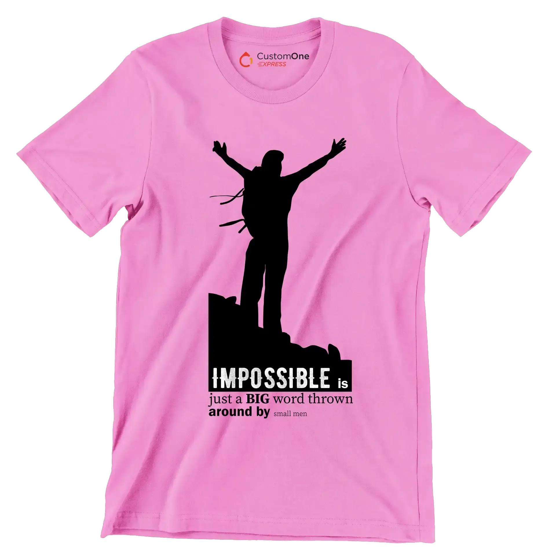 Impossible Is Just A Big Word Thrown Around By Small Men - Motivational Themed T-Shirt-Pink-S-Custom One Express