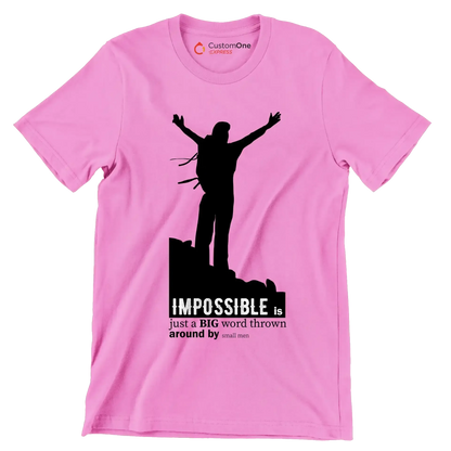 Impossible Is Just A Big Word Thrown Around By Small Men - Motivational Themed T-Shirt-Pink-S-Custom One Express