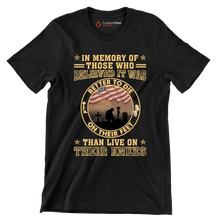 In Memory Of Those Who Believed It Was Better To Die On Their Feet Than Live On Their Knees - Veterans Themed T-Shirt-Black-S-Custom One Express