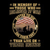In Memory Of Those Who Believed It Was Better To Die On Their Feet Than Live On Their Knees - Veterans Themed T-Shirt-Black-S-Custom One Express