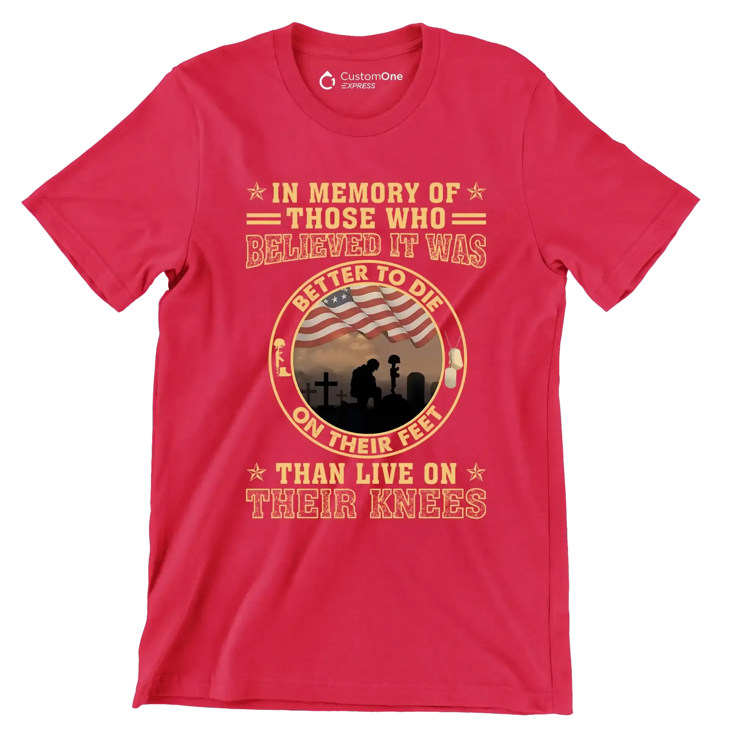 In Memory Of Those Who Believed It Was Better To Die On Their Feet Than Live On Their Knees - Veterans Themed T-Shirt-Black-S-Custom One Express
