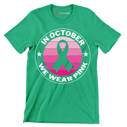 In October We Wear Pink - Breast Cancer Awareness T-Shirt-Green-S-Custom One Express