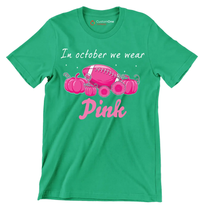 In October We Wear Pink - Breast Cancer Awareness T-Shirt-Green-S-Custom One Express