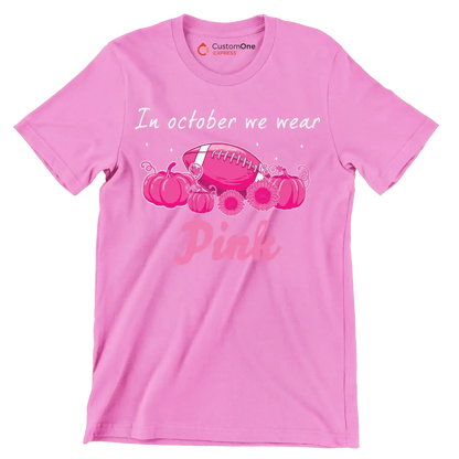 In October We Wear Pink - Breast Cancer Awareness T-Shirt-Pink-S-Custom One Express