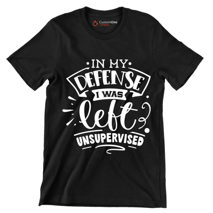 In my defense I was left unsupervised - Sarcasm Themed T-Shirt-Black-S-Custom One Express