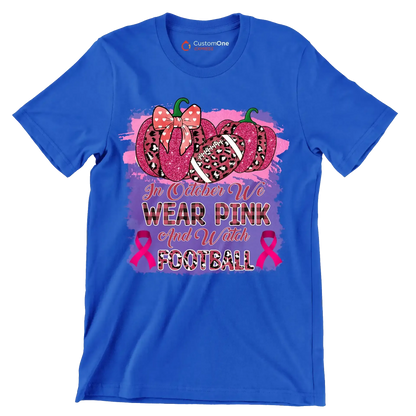 In october we wear pink and watch football - Breast Cancer Awareness T-Shirt-Blue-S-Custom One Express