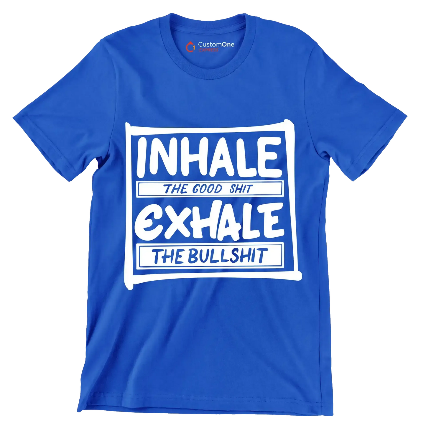 Inhale the good shit exhale the bullshit - Sarcasm Themed T-Shirt-Blue-S-Custom One Express