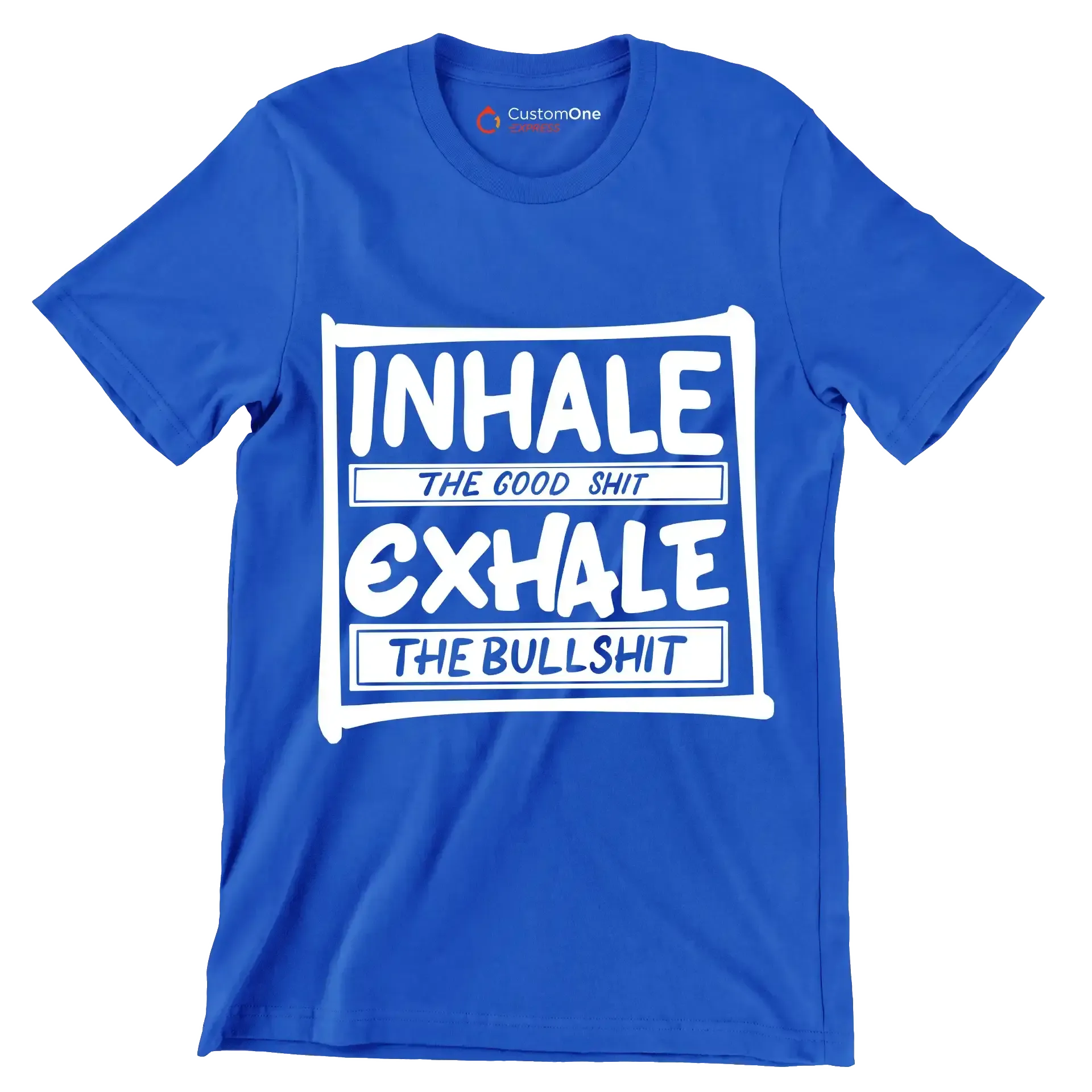 Inhale the good shit exhale the bullshit - Sarcasm Themed T-Shirt-Blue-S-Custom One Express