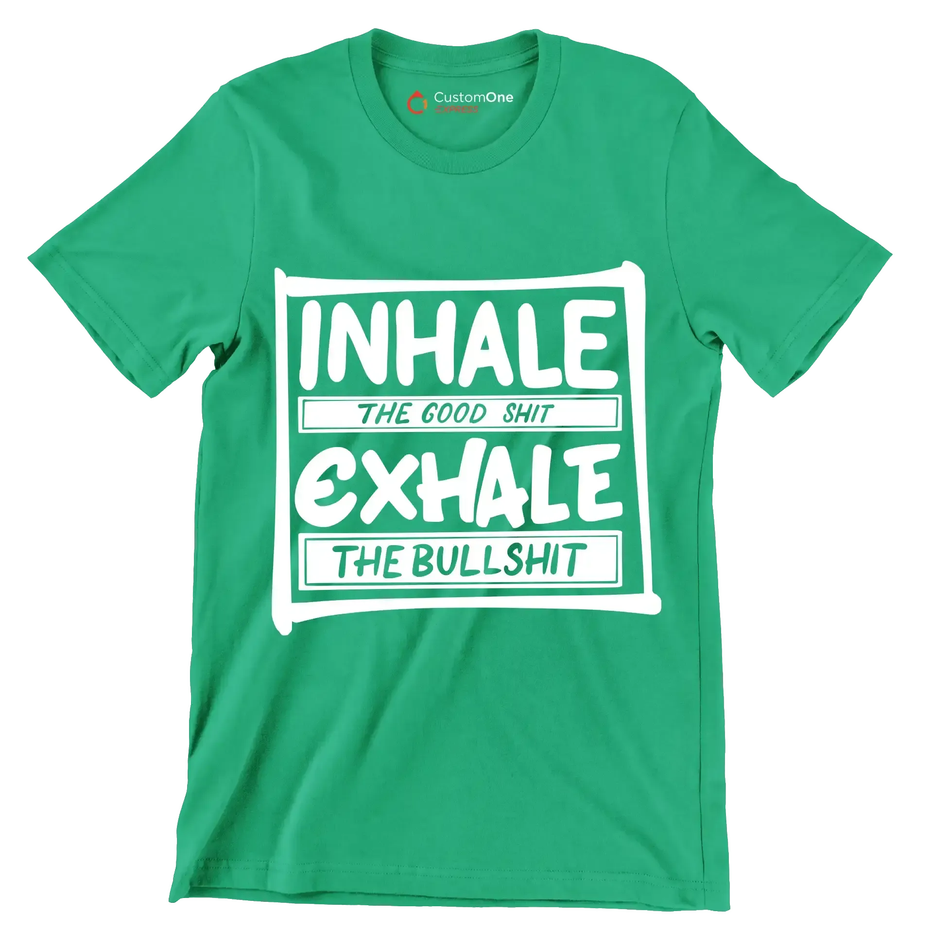 Inhale the good shit exhale the bullshit - Sarcasm Themed T-Shirt-Green-S-Custom One Express
