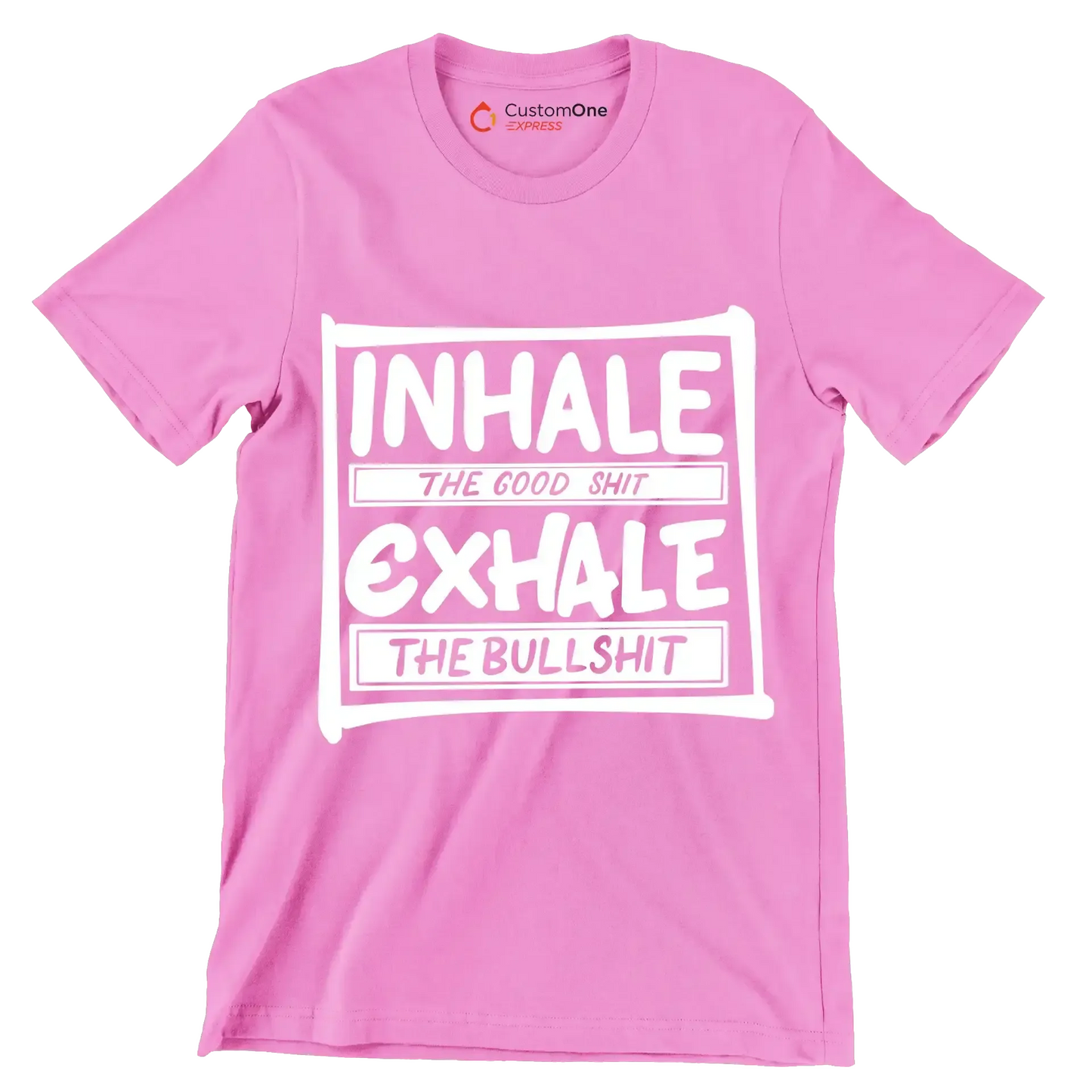 Inhale the good shit exhale the bullshit - Sarcasm Themed T-Shirt-Pink-S-Custom One Express
