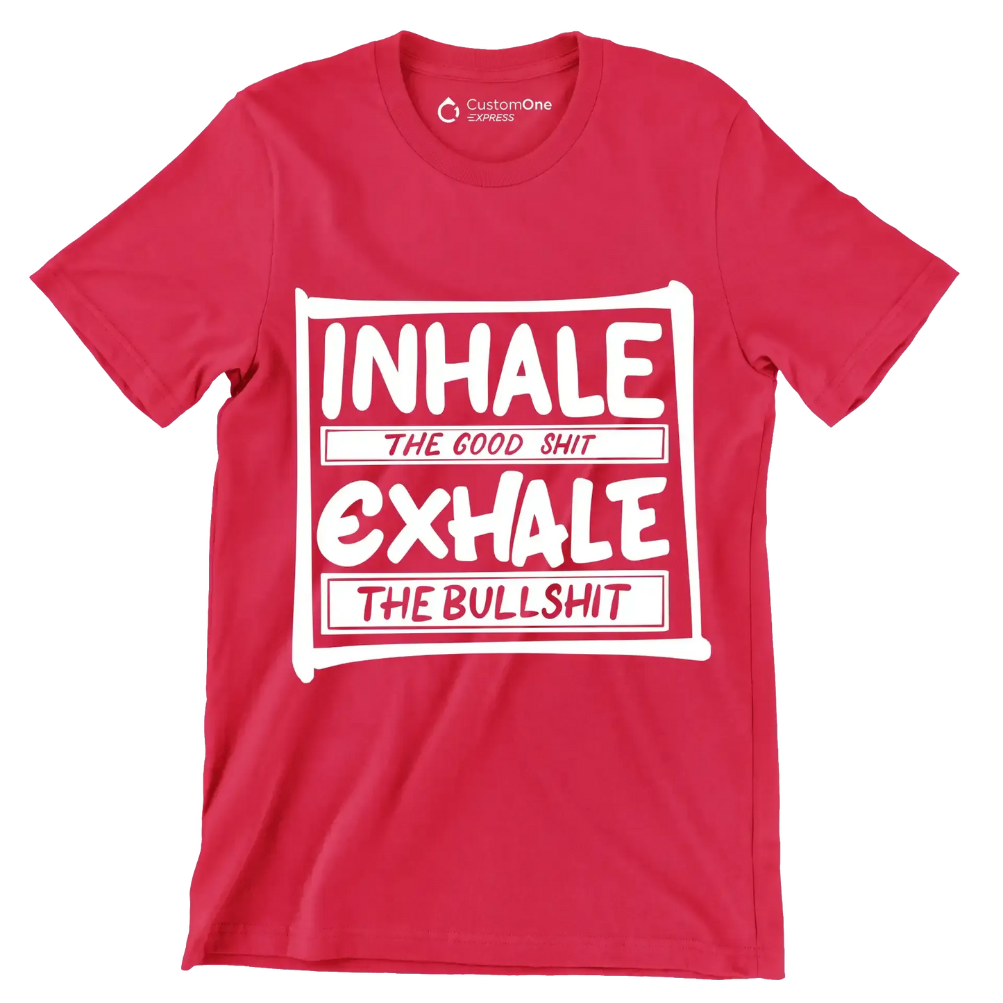 Inhale the good shit exhale the bullshit - Sarcasm Themed T-Shirt-Red-S-Custom One Express