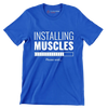 Installing Muscles Please Wait - Gym Themed T-Shirt-Blue-S-Custom One Express