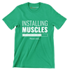 Installing Muscles Please Wait - Gym Themed T-Shirt-Green-S-Custom One Express