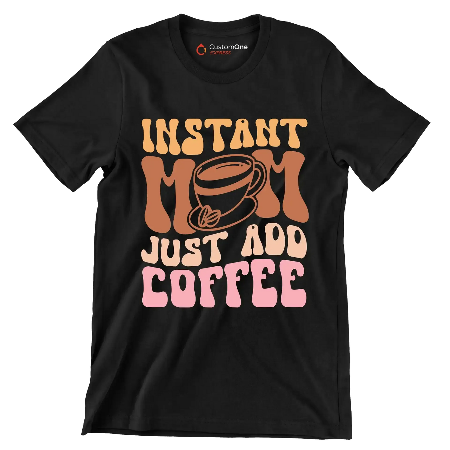 Instant Mom Just Add Coffee - Mother’s Day T-Shirt-Black-S-Custom One Express