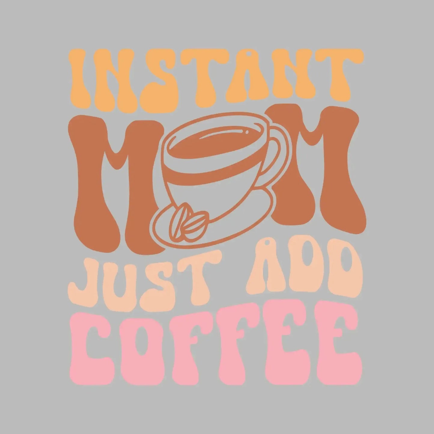 Instant Mom Just Add Coffee - Mother’s Day T-Shirt-Black-S-Custom One Express
