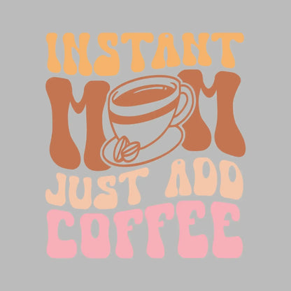Instant Mom Just Add Coffee - Mother’s Day T-Shirt-Black-S-Custom One Express