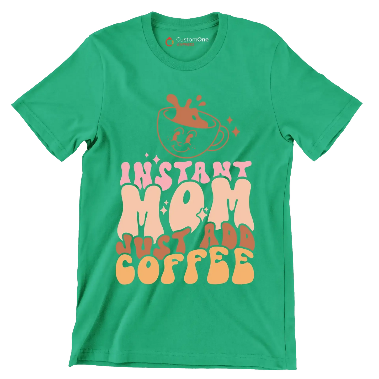 Instant Mom Just Add Coffee - Mother’s Day T-Shirt-Green-S-Custom One Express
