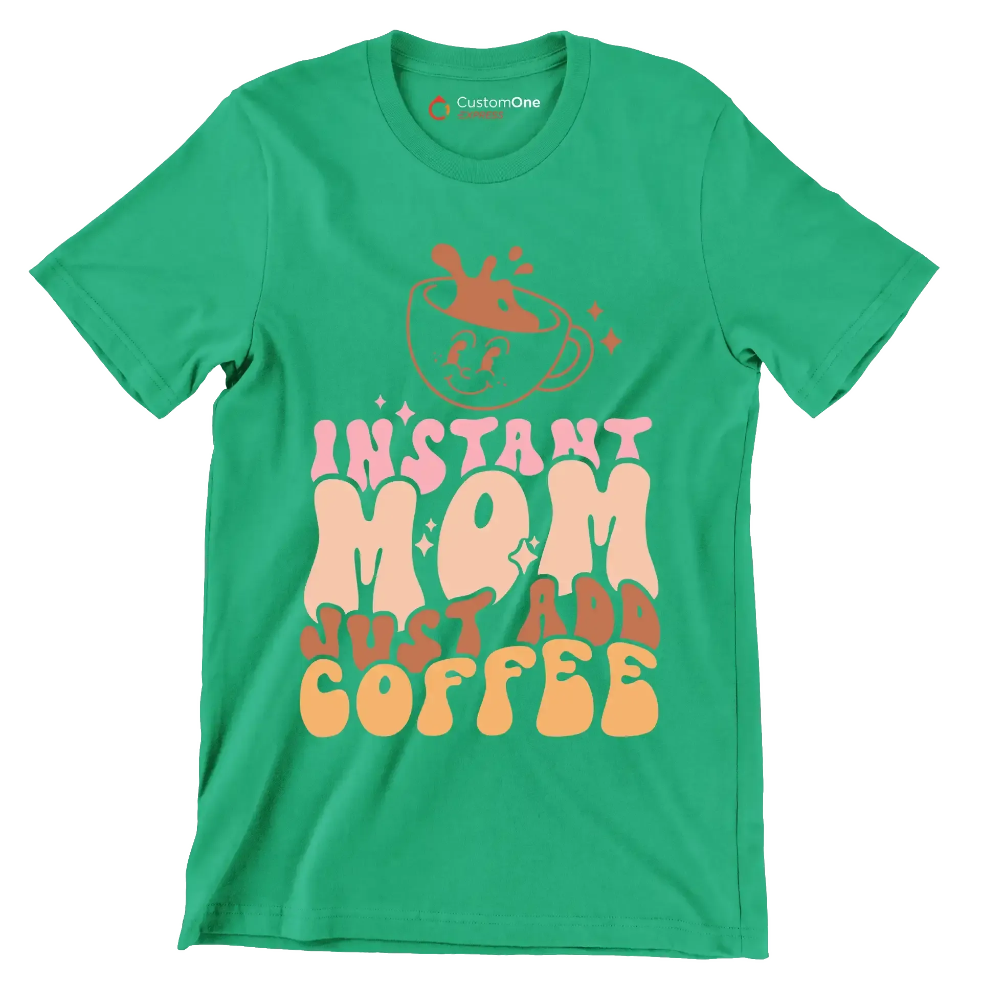 Instant Mom Just Add Coffee - Mother’s Day T-Shirt-Green-S-Custom One Express