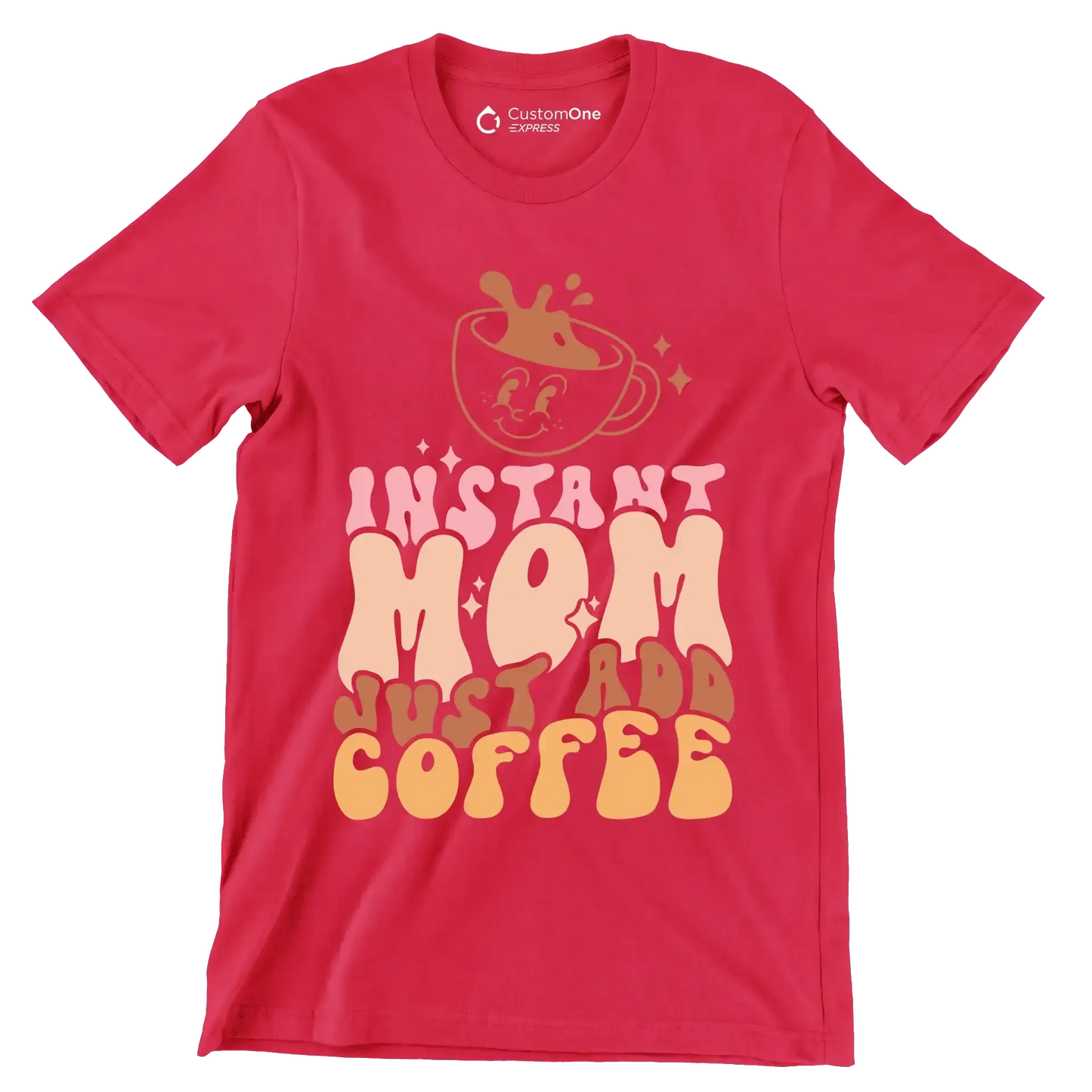 Instant Mom Just Add Coffee - Mother’s Day T-Shirt-Red-S-Custom One Express