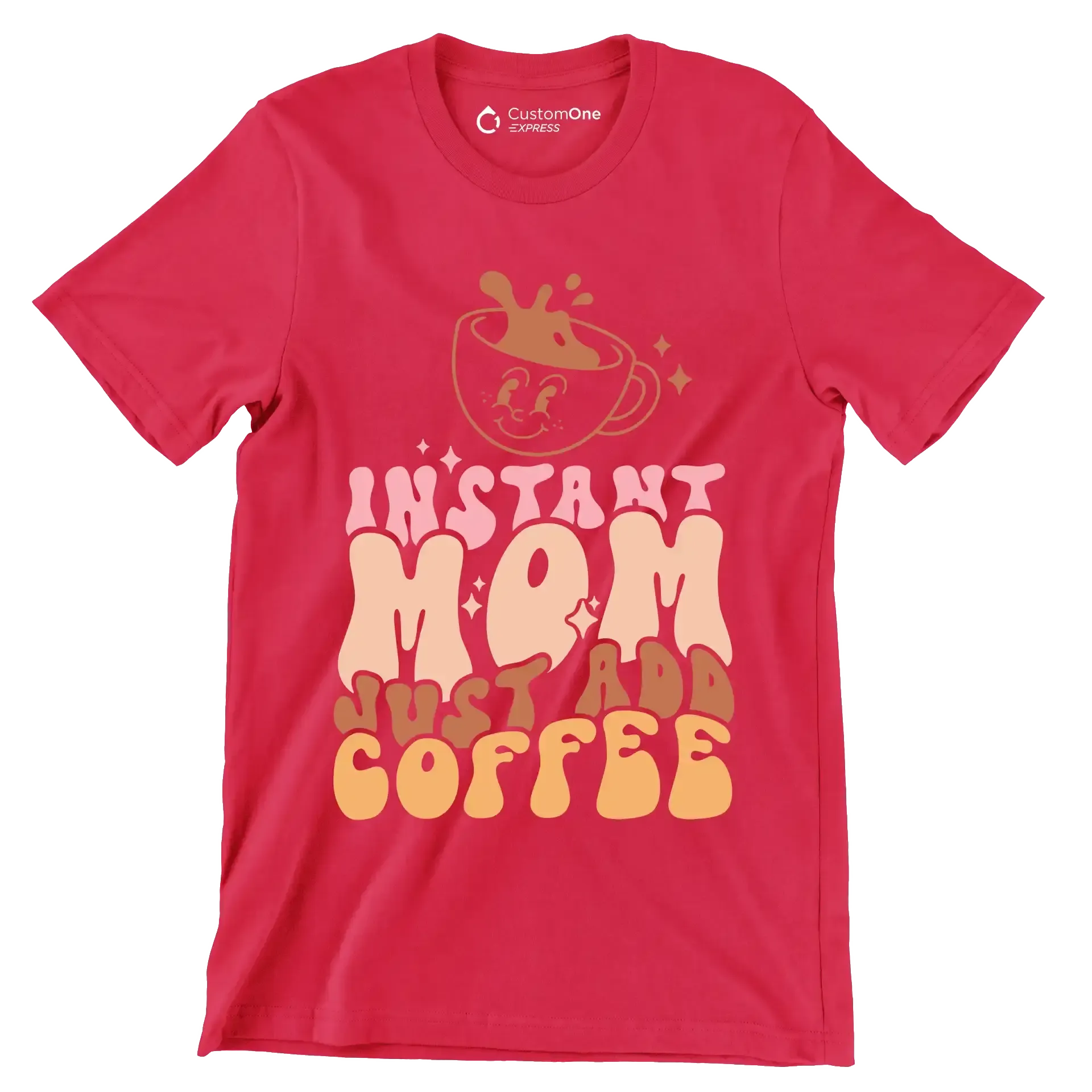 Instant Mom Just Add Coffee - Mother’s Day T-Shirt-Red-S-Custom One Express
