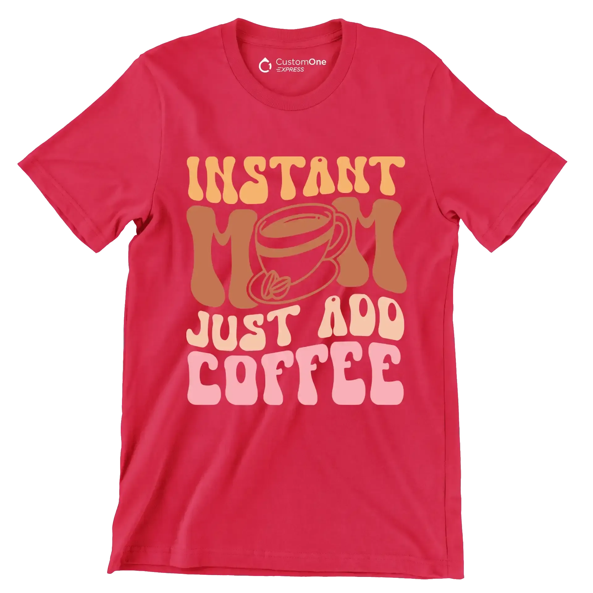 Instant Mom Just Add Coffee - Mother’s Day T-Shirt-Red-S-Custom One Express