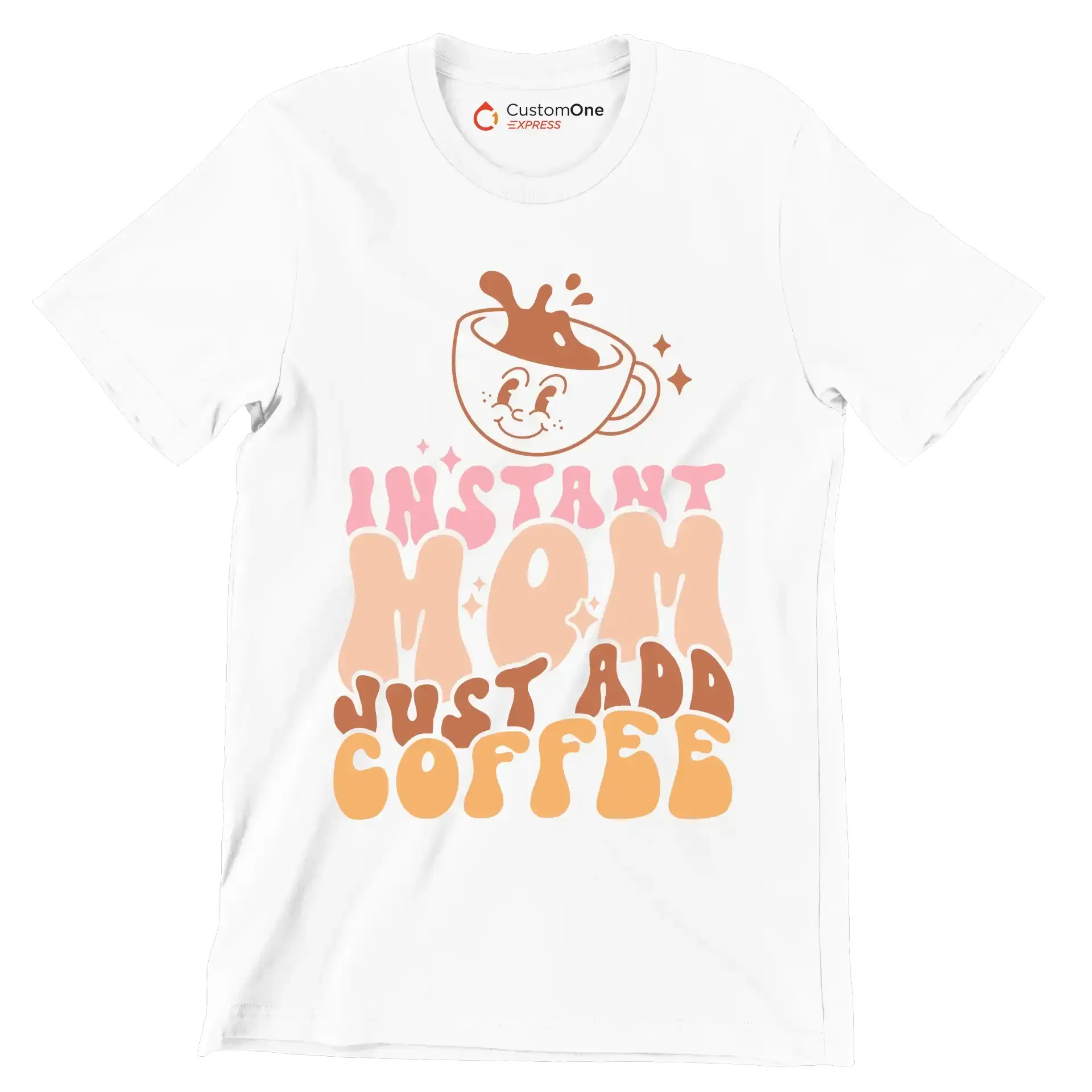 Instant Mom Just Add Coffee - Mother’s Day T-Shirt-White-S-Custom One Express