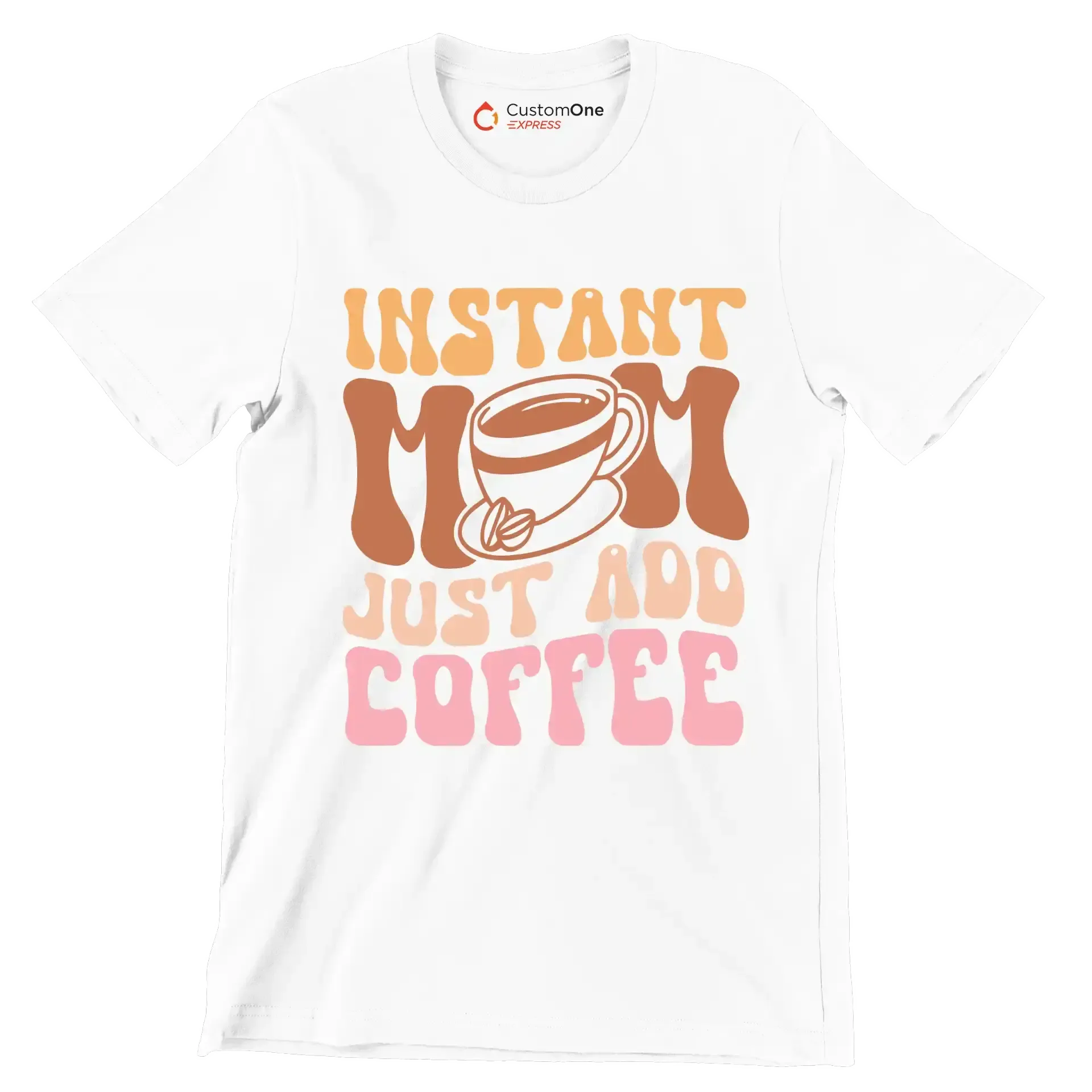 Instant Mom Just Add Coffee - Mother’s Day T-Shirt-White-S-Custom One Express