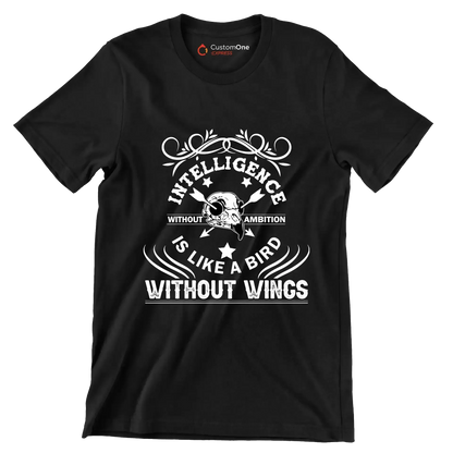 Intelligence Without Ambition Is Like A Bird Without Wings.png - Motivational Themed T-Shirt-Black-S-Custom One Express