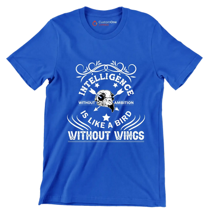 Intelligence Without Ambition Is Like A Bird Without Wings.png - Motivational Themed T-Shirt-Blue-S-Custom One Express