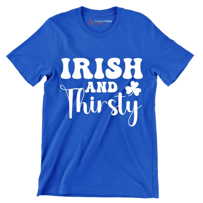 Irish And Thirsty - St. Patrick's Day T-Shirt-Blue-S-Custom One Express