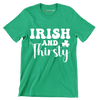 Irish And Thirsty - St. Patrick's Day T-Shirt-Green-S-Custom One Express