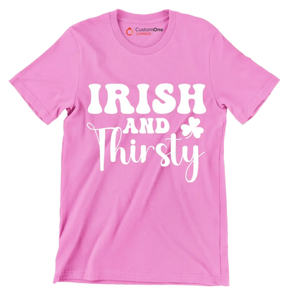 Irish And Thirsty - St. Patrick's Day T-Shirt-Pink-S-Custom One Express