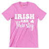 Irish And Thirsty - St. Patrick's Day T-Shirt-Pink-S-Custom One Express