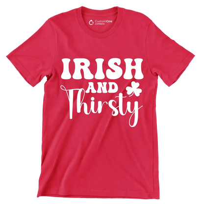 Irish And Thirsty - St. Patrick's Day T-Shirt-Red-S-Custom One Express