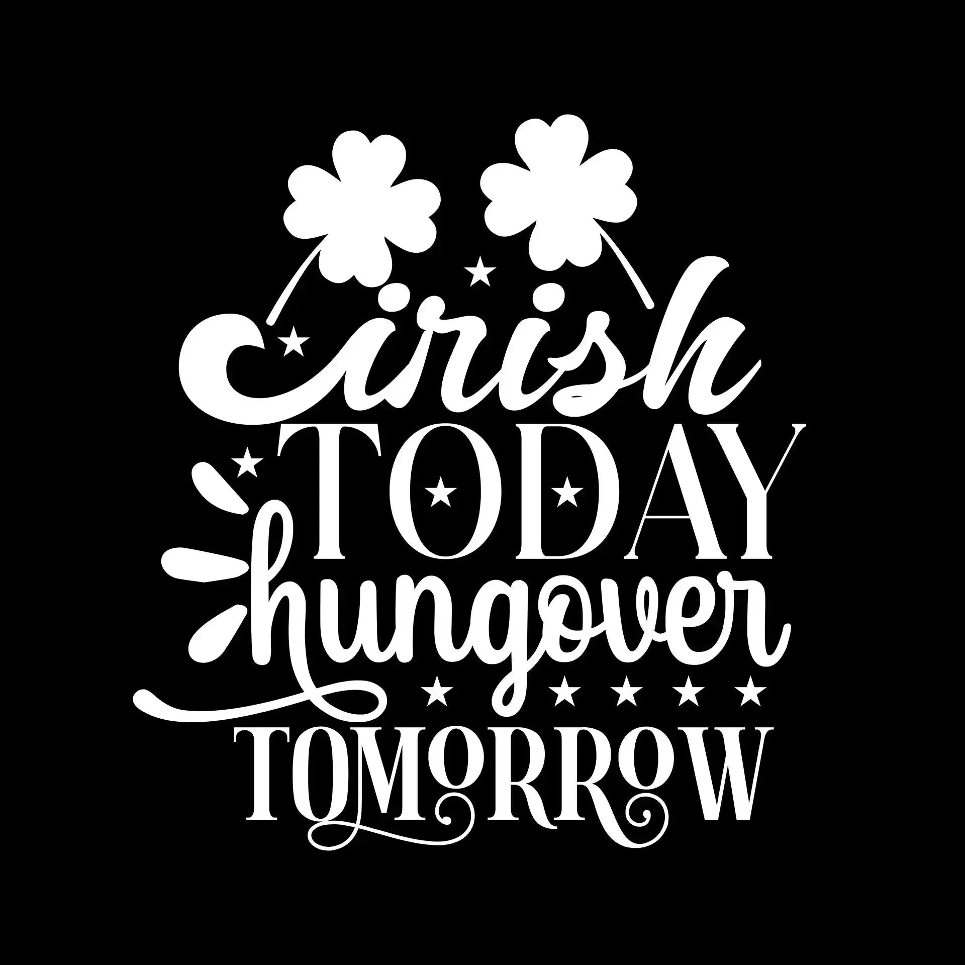 Irish Today Hungover Tomorrow - St. Patrick's Day T-Shirt-Black-S-Custom One Express