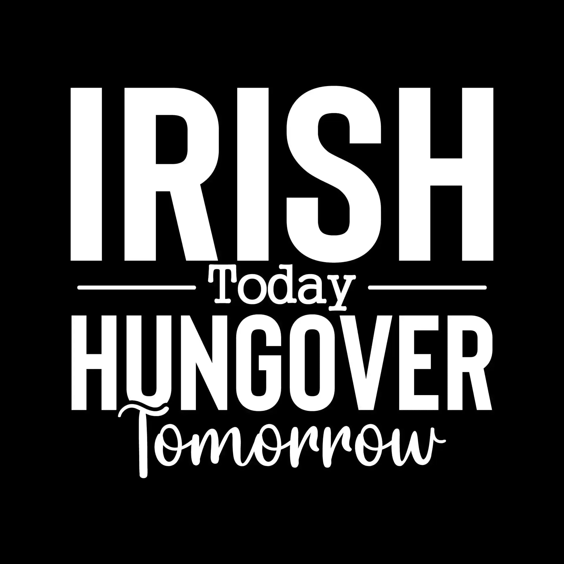 Irish Today Hungover Tomorrow - St. Patrick's Day T-Shirt-Black-S-Custom One Express