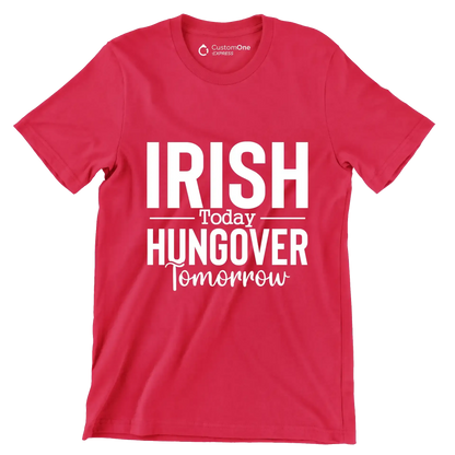Irish Today Hungover Tomorrow - St. Patrick's Day T-Shirt-Red-S-Custom One Express