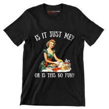 Is it just me or Is this no fun at all - Retro Themed T-Shirt-Black-S-Custom One Express