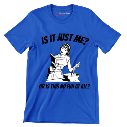 Is it just me or is this not fun in all - Retro Themed T-Shirt-Blue-S-Custom One Express