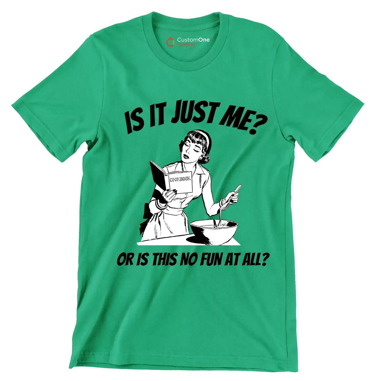 Is it just me or is this not fun in all - Retro Themed T-Shirt-Green-S-Custom One Express