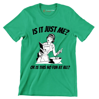 Is it just me or is this not fun in all - Retro Themed T-Shirt-Green-S-Custom One Express