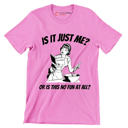 Is it just me or is this not fun in all - Retro Themed T-Shirt-Pink-S-Custom One Express